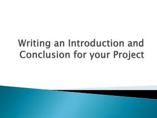 Writing an Introduction and Conclusion for your Project