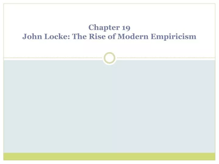chapter 19 john locke the rise of modern empiricism