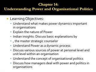 Learning Objectives: Understand what makes power dynamics important in organisations Explain the nature of Power