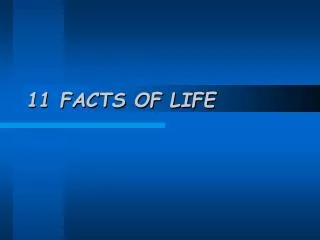 11 FACTS OF LIFE