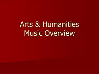 Arts &amp; Humanities Music Overview