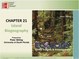 CHAPTER 21 Island Biogeography Prepared by Peter Stiling University of South Florida