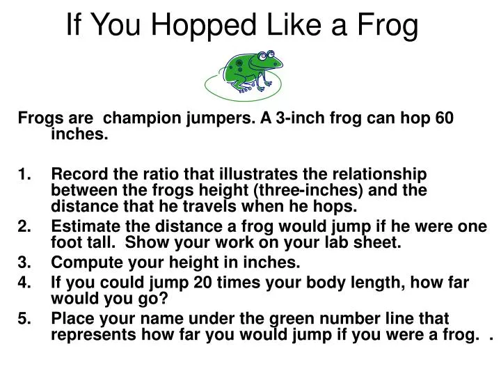 if you hopped like a frog