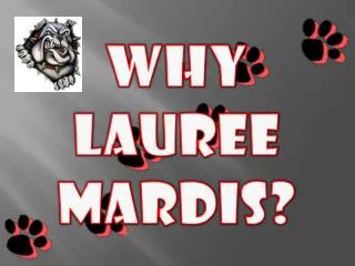 WHY LAUREE MARDIS?