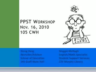 PPST Workshop Nov. 16, 2010 105 CWH
