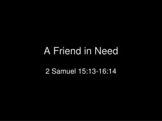 A Friend in Need