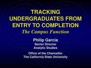TRACKING UNDERGRADUATES FROM ENTRY TO COMPLETION The Campus Function