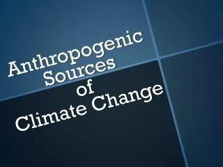 Anthropogenic Sources of Climate Change