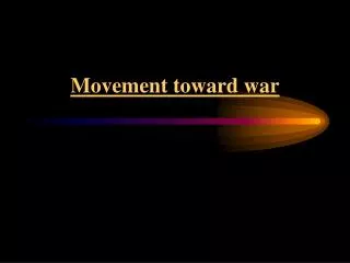 Movement toward war