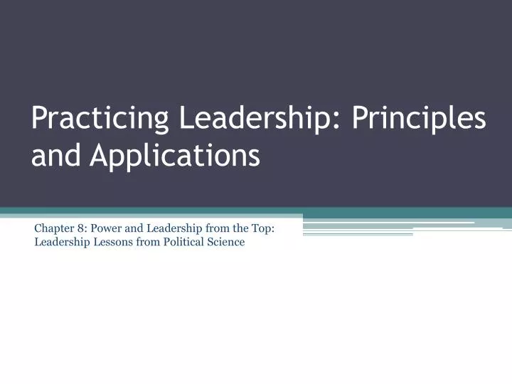 practicing leadership principles and applications