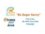“Be Sugar Savvy” - slide 1