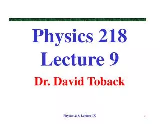 Physics 218 Lecture 9