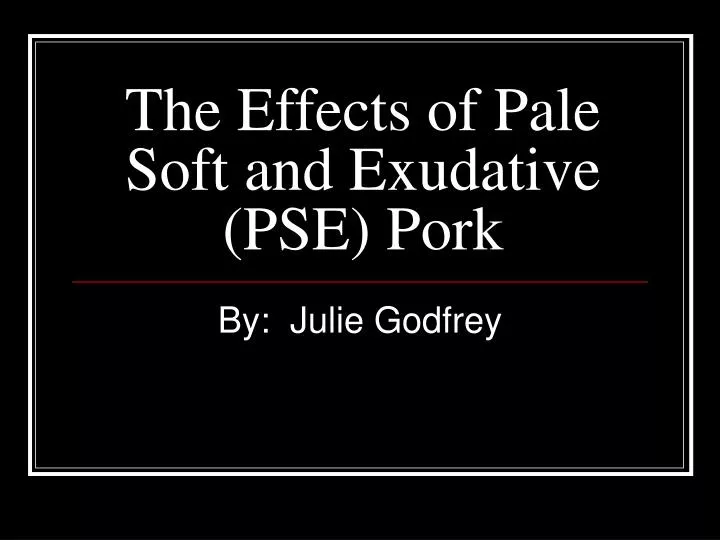 the effects of pale soft and exudative pse pork