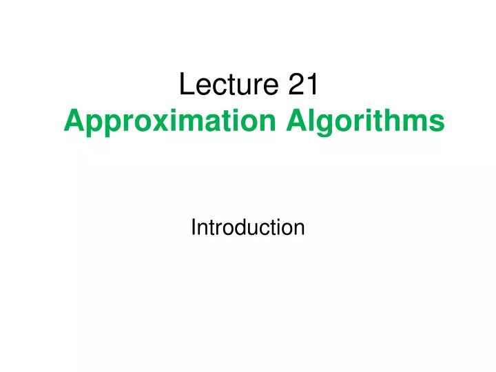 lecture 21 approximation algorithms