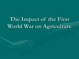 The Impact of the First World War on Agriculture