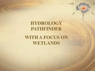 HYDROLOGY PATHFINDER WITH A FOCUS ON WETLANDS