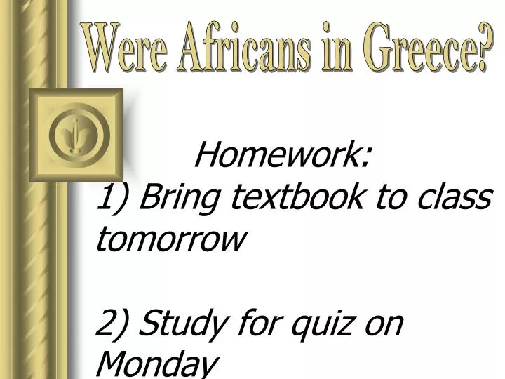 homework 1 bring textbook to class tomorrow 2 study for quiz on monday