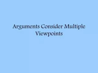 Arguments Consider Multiple Viewpoints