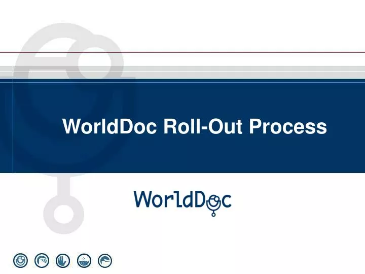 worlddoc roll out process