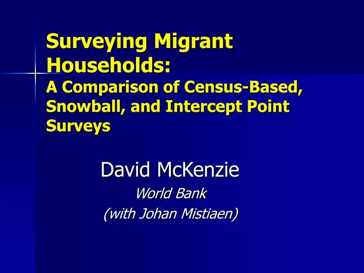 surveying migrant households a comparison of census based snowball and intercept point surveys