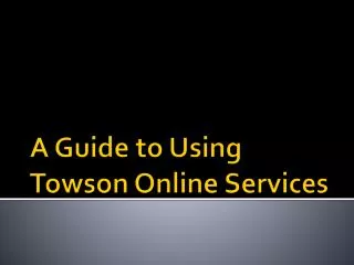 A Guide to Using Towson Online Services