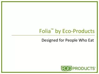 Folia ™ by Eco-Products