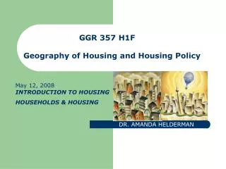 GGR 357 H1F	 Geography of Housing and Housing Policy