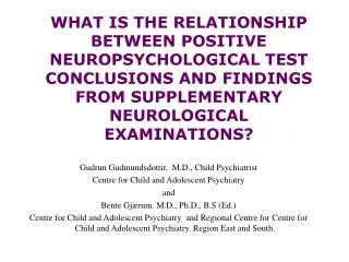 WHAT IS THE RELATIONSHIP BETWEEN POSITIVE NEUROPSYCHOLOGICAL TEST CONCLUSIONS AND FINDINGS FROM SUPPLEMENTARY NEUROLOGI