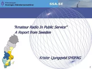 ” Amateur Radio In Public Service” A Report from Sweden Krister Ljungqvist SM0FAG