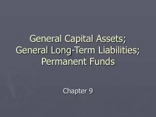 General Capital Assets; General Long-Term Liabilities; Permanent Funds