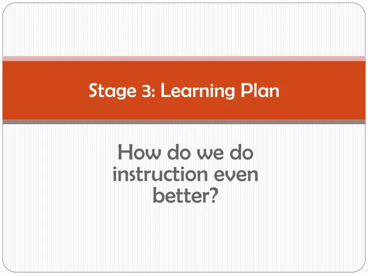 stage 3 learning plan