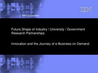Future Shape of Industry / University / Government Research Partnerships