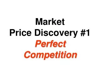 Market Price Discovery #1 Perfect Competition