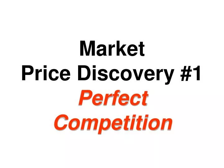 market price discovery 1 perfect competition