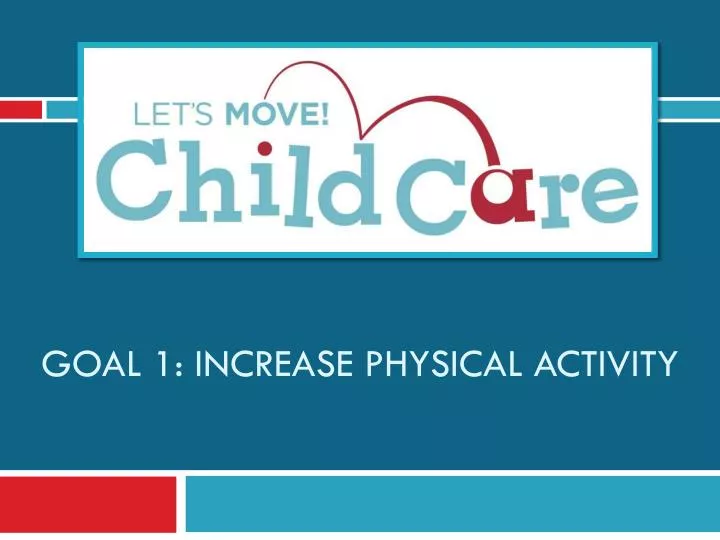 goal 1 increase physical activity
