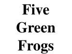 Five Green Frogs - slide 1