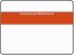 Cutaneous Melanoma - slide 1