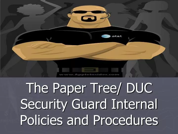 the paper tree duc security guard internal policies and procedures
