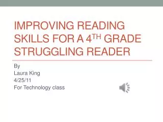 Improving Reading Skills for a 4 th grade struggling Reader