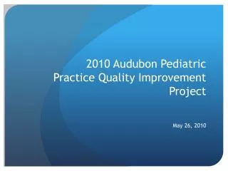 2010 Audubon Pediatric Practice Quality Improvement Project