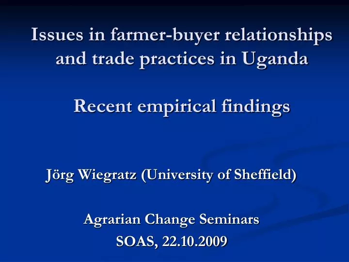 issues in farmer buyer relationships and trade practices in uganda recent empirical findings