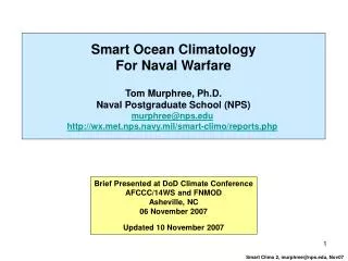 Smart Ocean Climatology For Naval Warfare Tom Murphree, Ph.D. Naval Postgraduate School (NPS) murphree@nps.edu