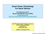 Smart Ocean Climatology For Naval Warfare Tom Murphree, Ph.D. Naval Postgraduate School (NPS) murphree@nps.edu