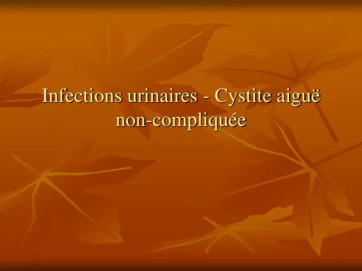 infections urinaires cystite aigu non compliqu e