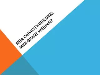 MBA Capacity-Building Mini-Grant Webinar