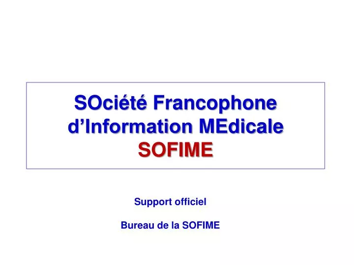 soci t francophone d information medicale sofime