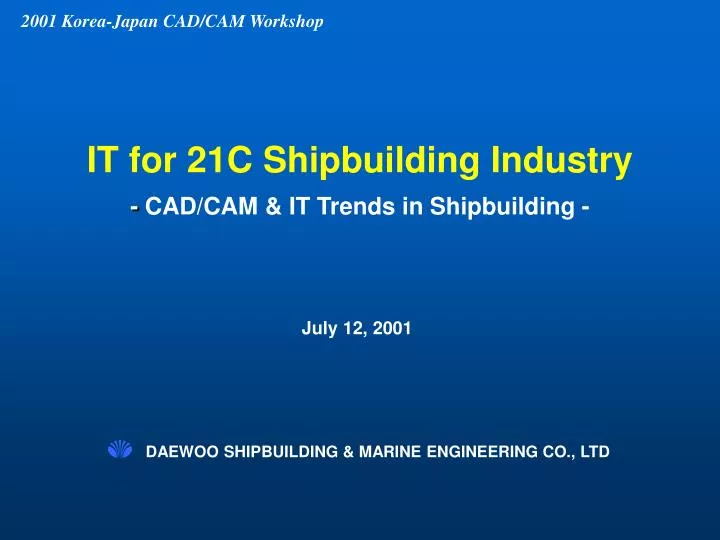 it for 21c shipbuilding industry cad cam it trends in shipbuilding