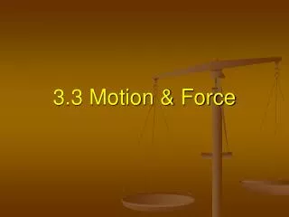 3.3 Motion &amp; Force