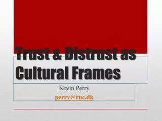 Trust &amp; Distrust as Cultural Frames