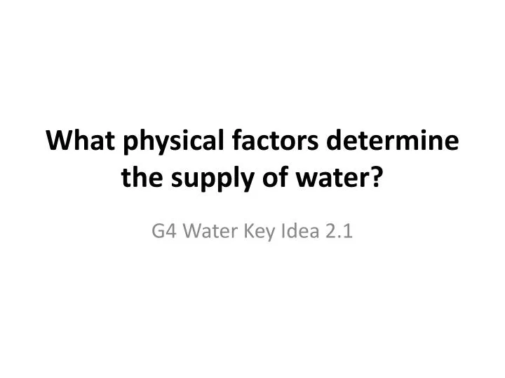 what physical factors determine the supply of water